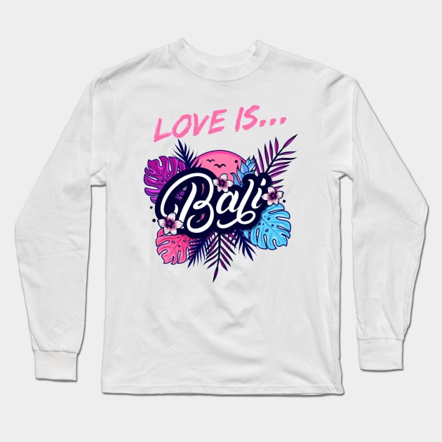 Love Is Bali Long Sleeve T-Shirt by victoriashel